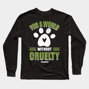 For a World Without Cruelty Long Sleeve T-Shirt